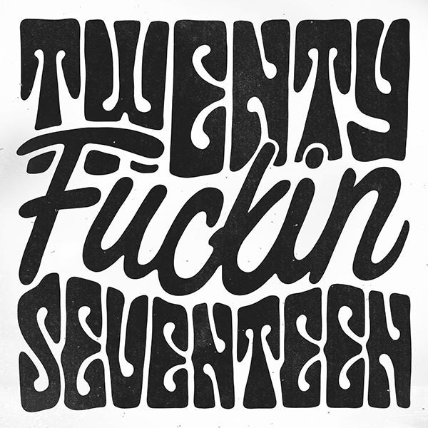 Twenty-Fuckin-Seventeen