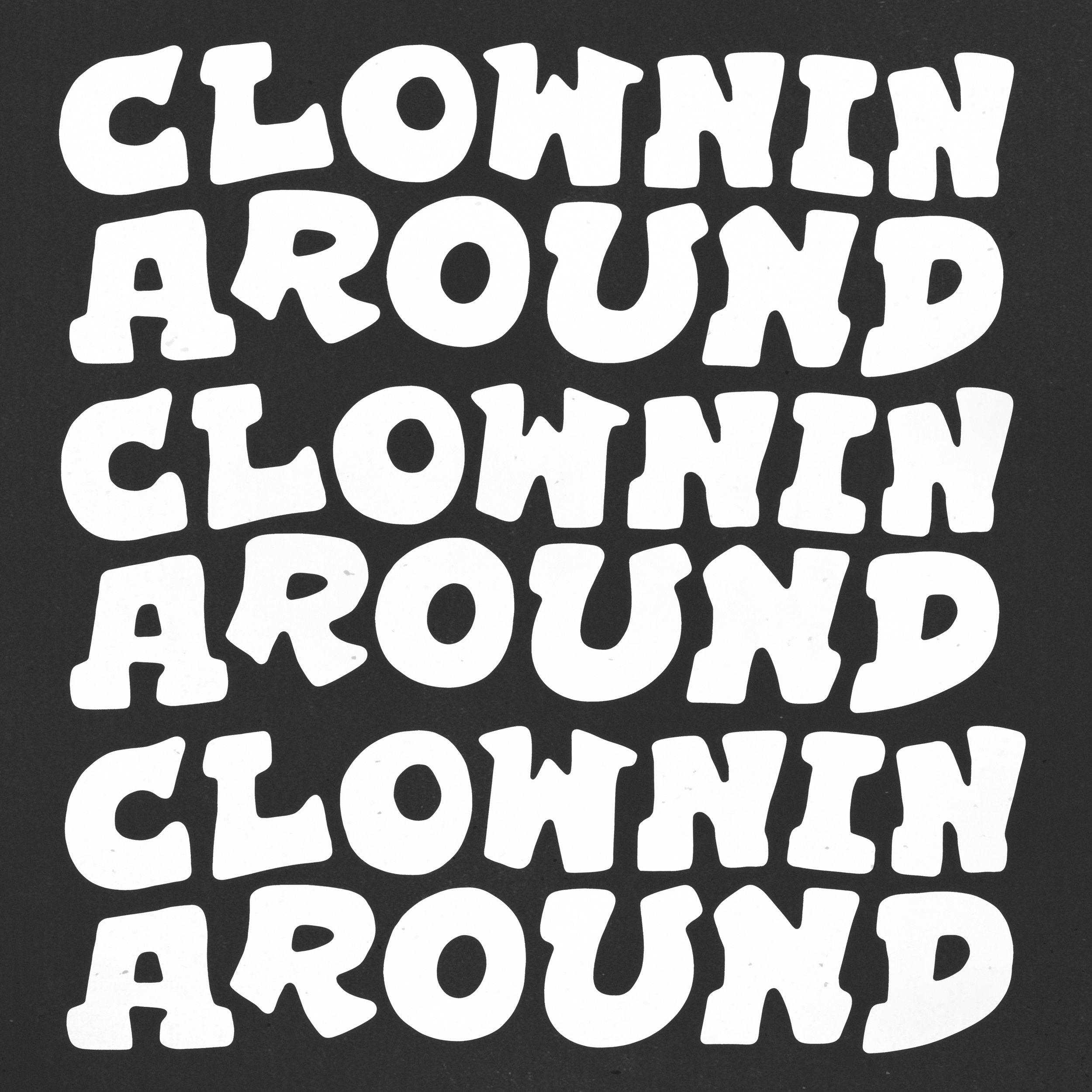 CLOWNIN AROUND - PRESALE SHIRT
