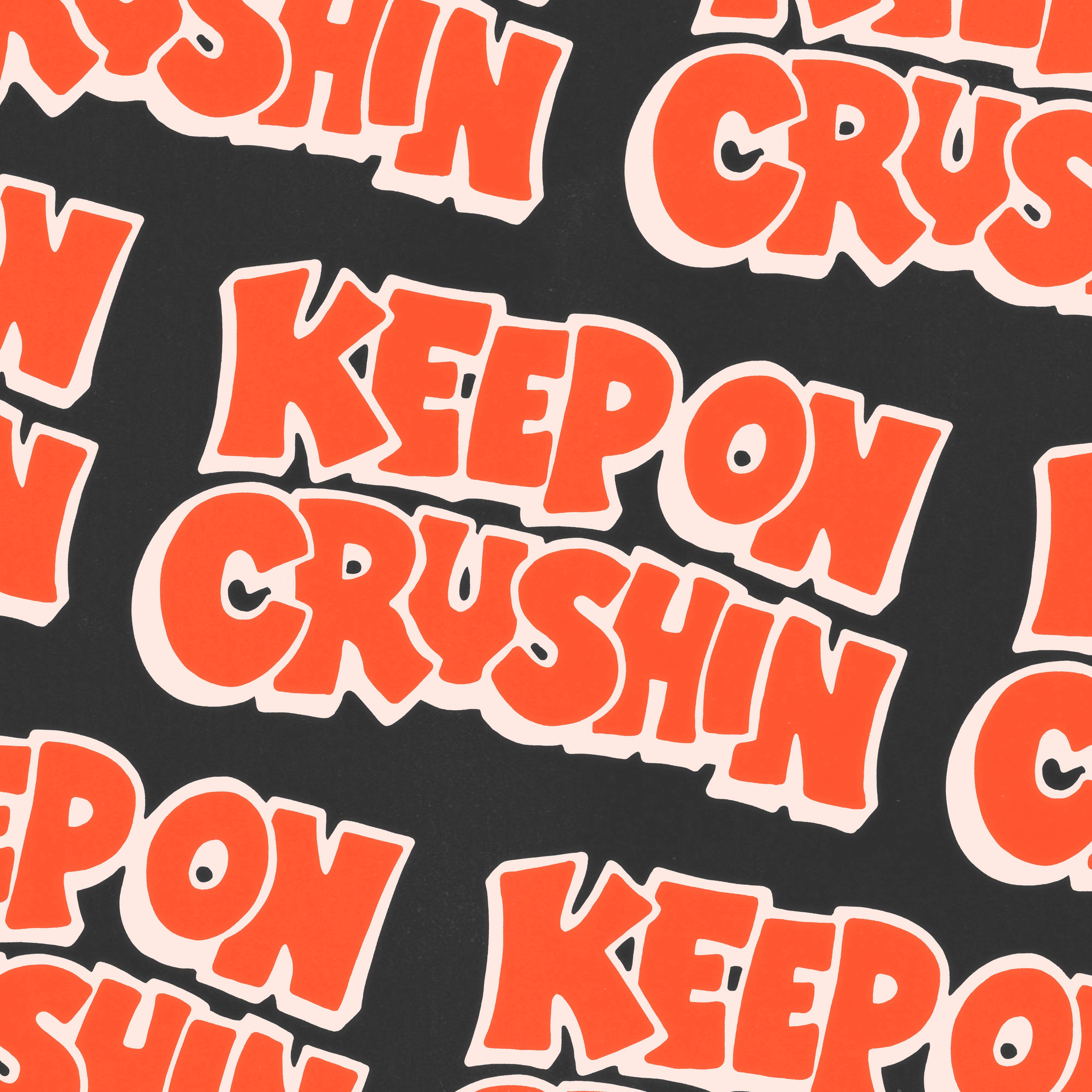 KEEP ON CRUSHIN - PRESALE SHIRT