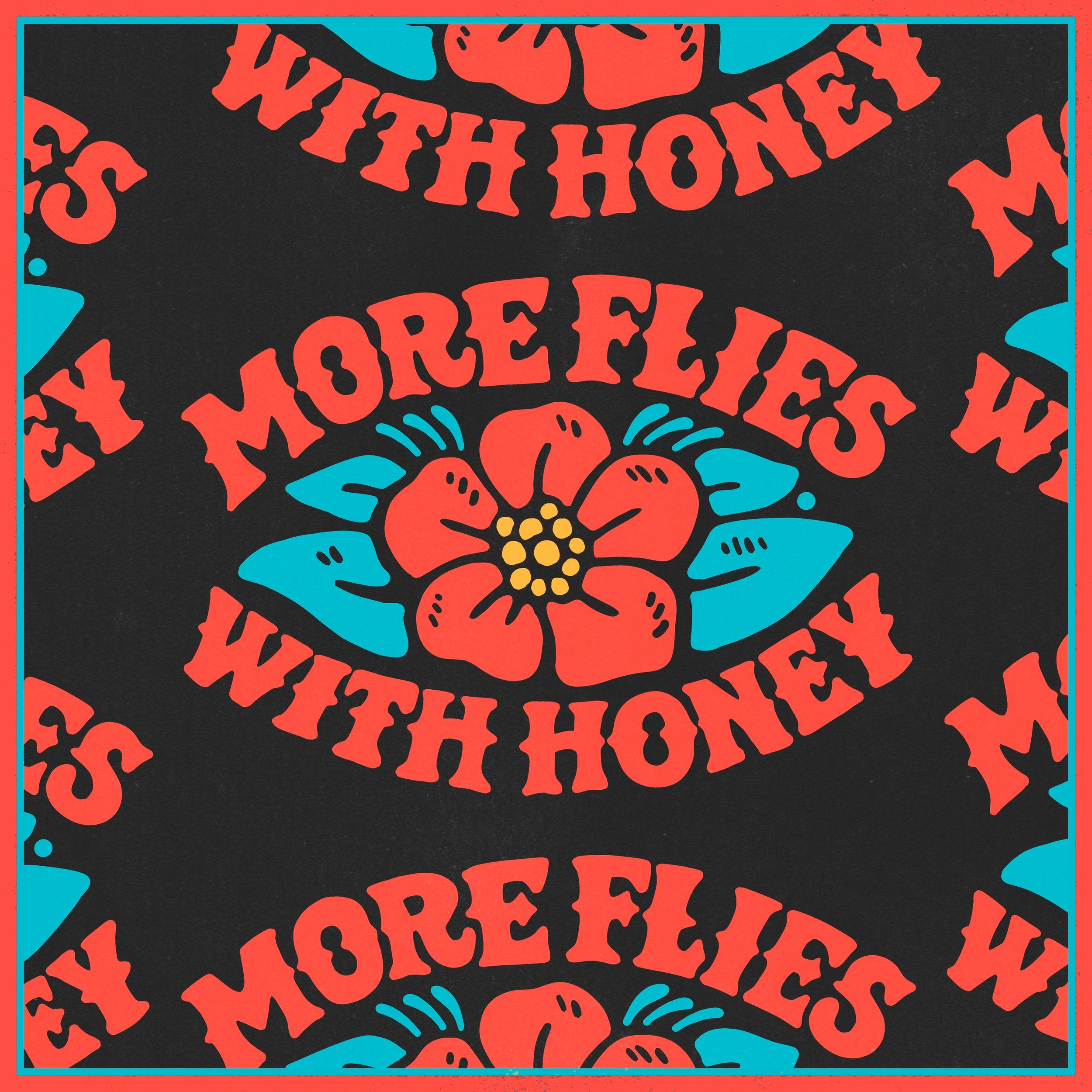 MORE FLIES WITH HONEY - PRESALE SHIRT
