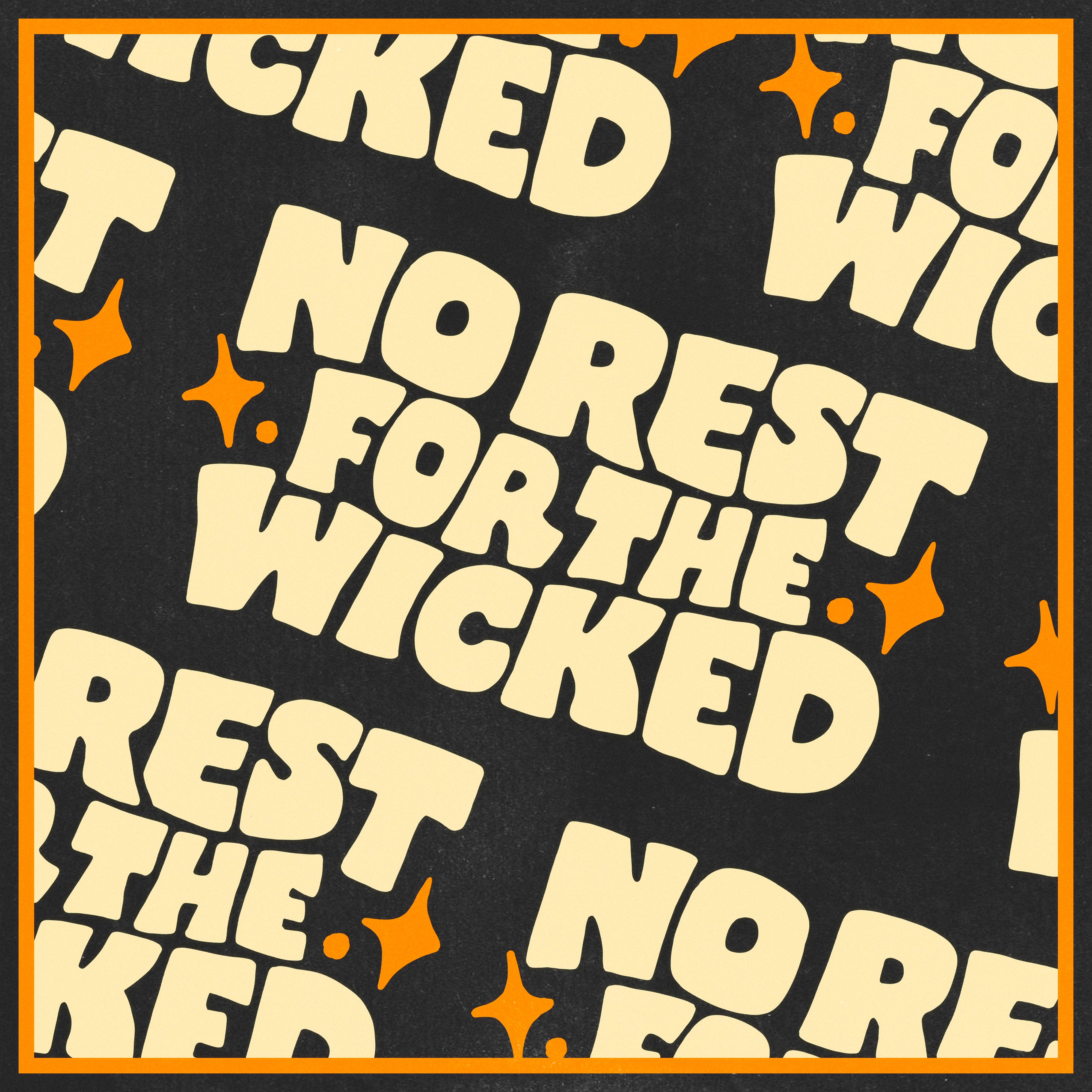 NO REST FOR THE WICKED - PRESALE SHIRT