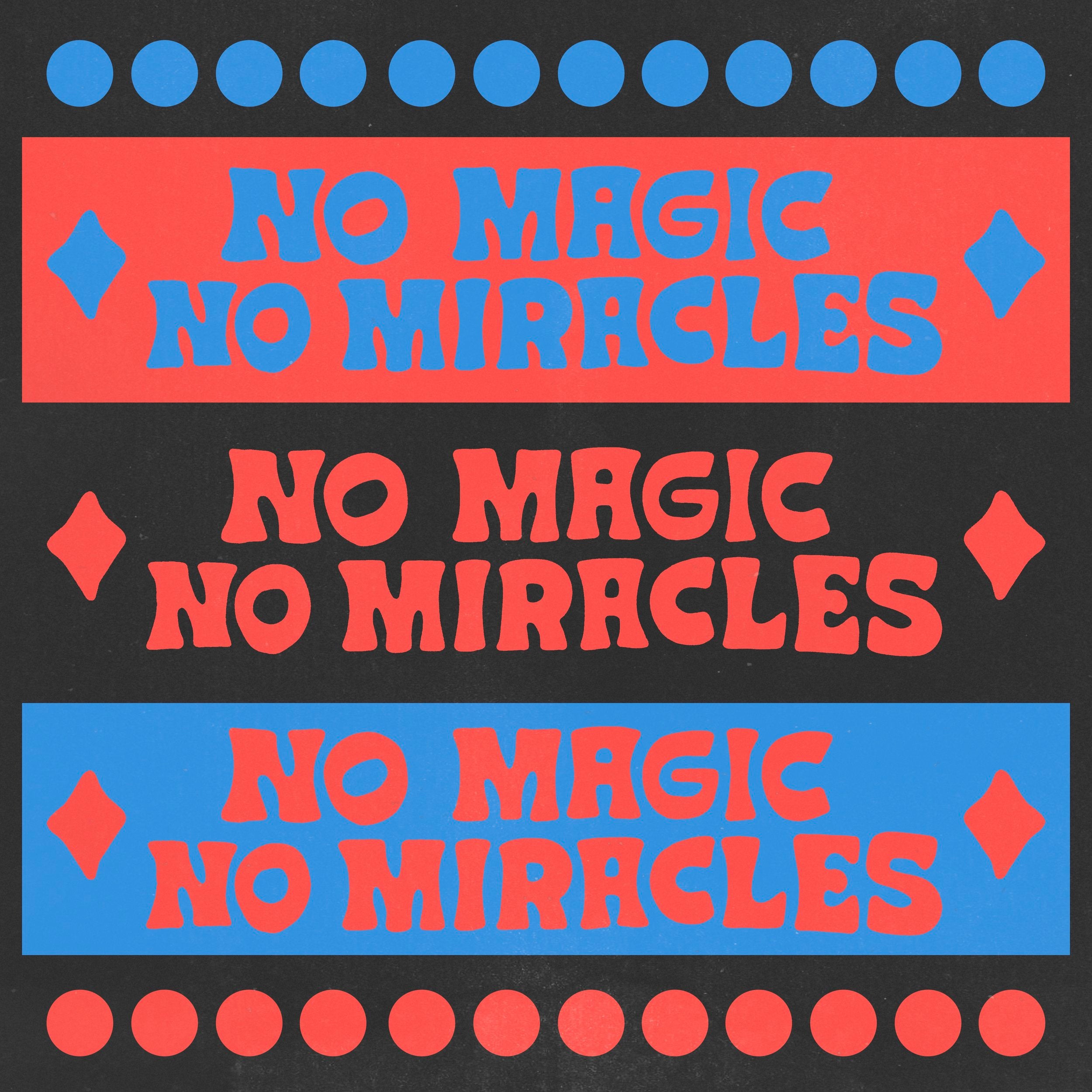 NO MAGIC NO MIRACLES - PRESALE SHIRT
