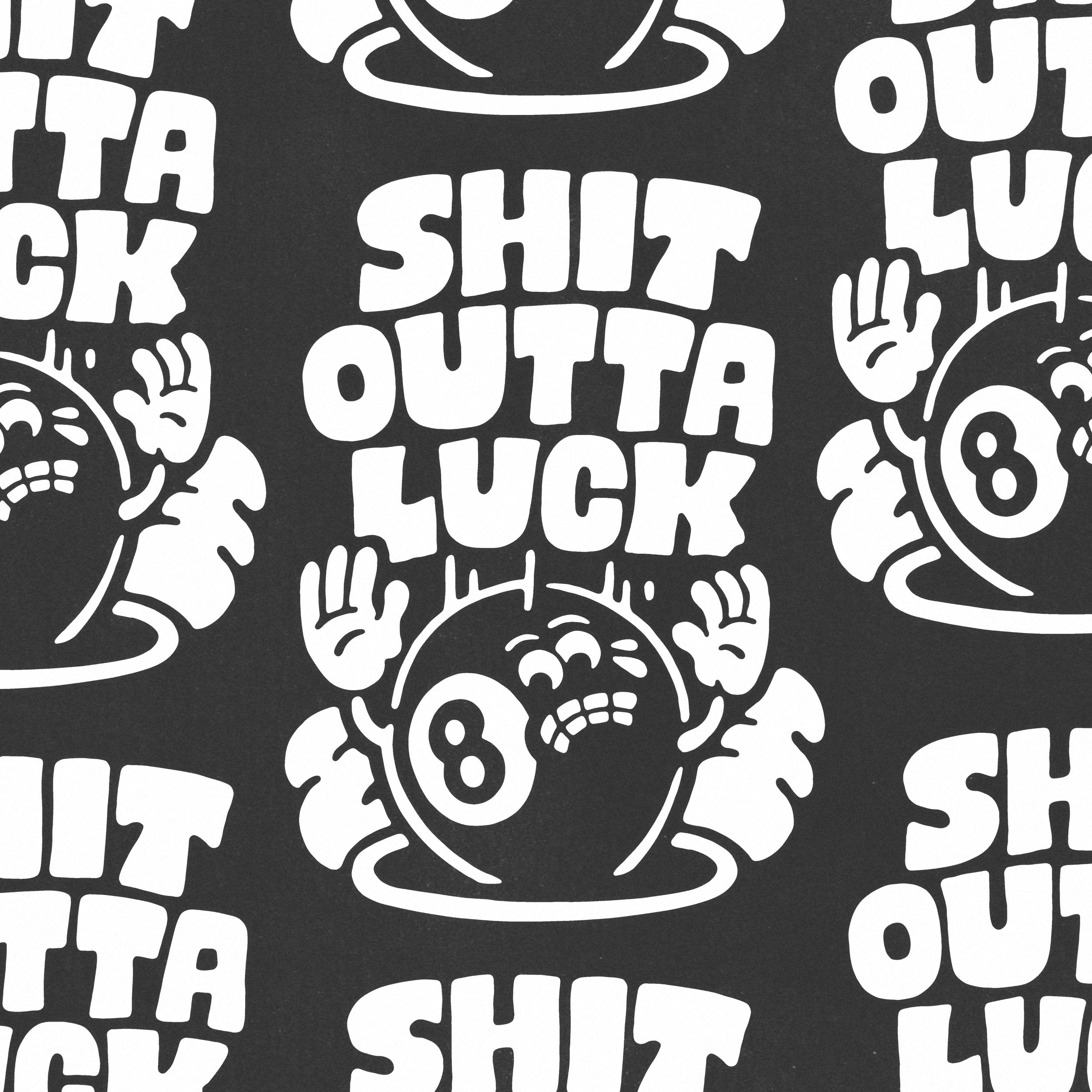 SHIT OUTTA LUCK - PRESALE