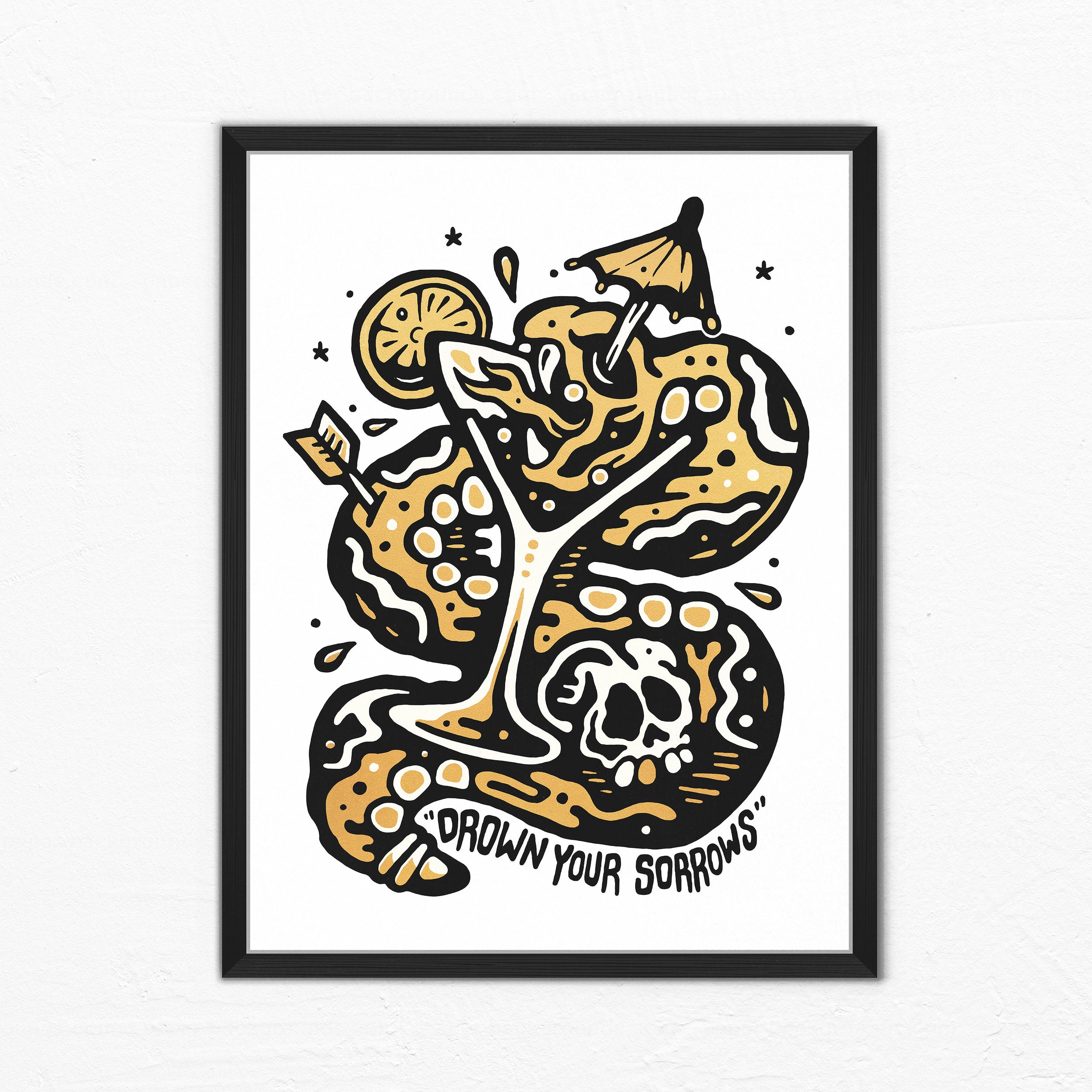 DROWN YOUR SORROWS - Exhibition Print