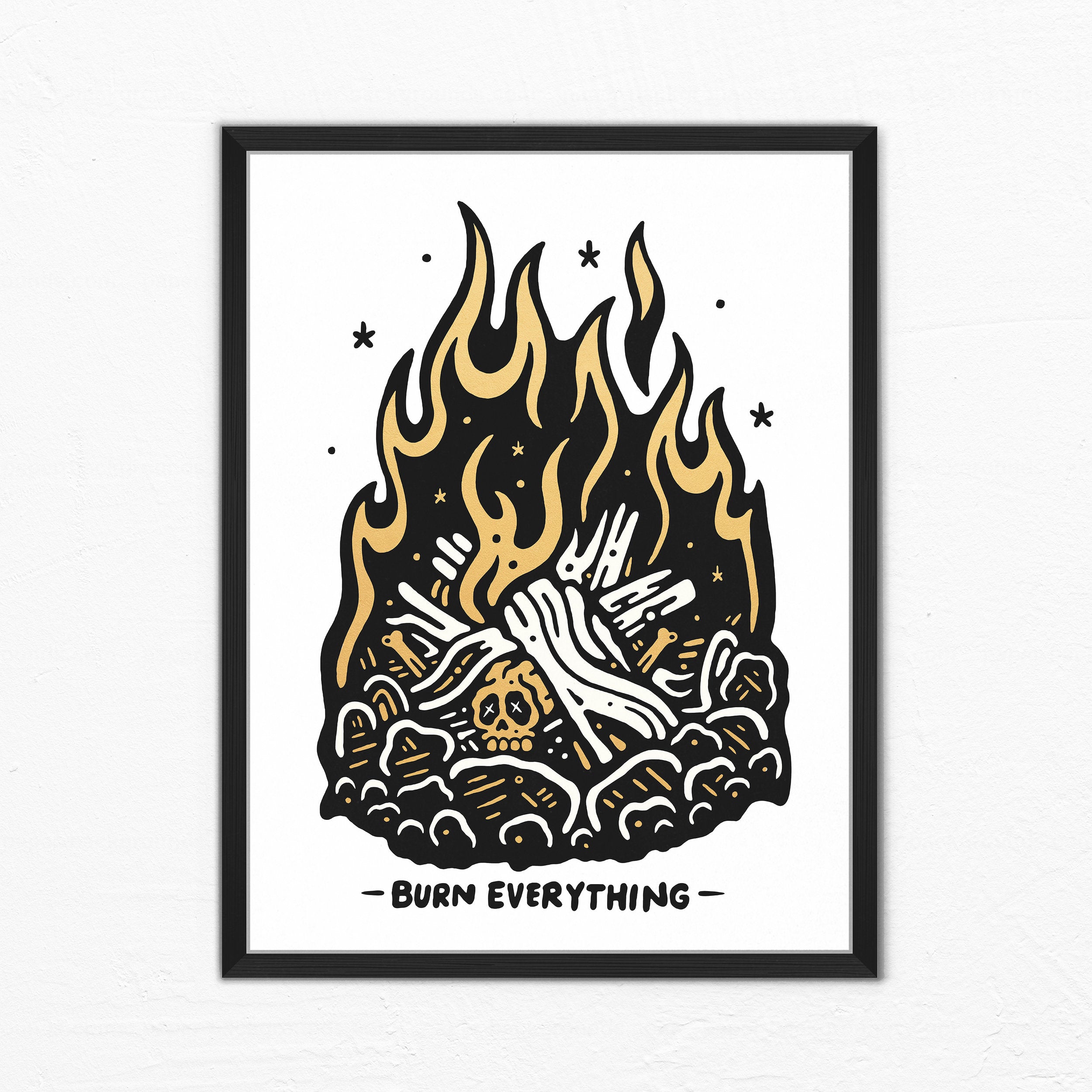 BURN EVERYTHING - Exhibition Print
